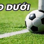 kèo dưới bóng đá là gì